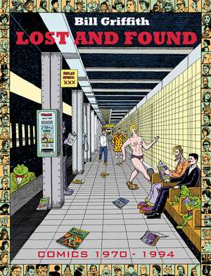 Bill Griffith: Lost and Found 1970-1994 de Bill Griffith