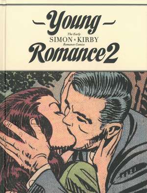 Young Romance 2: The Early Simon & Kirby Romance Comics de Jack Kirby