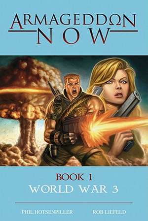 Armageddon Now: World War III de Phil Hotsenpiller