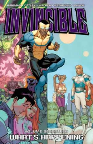 Invincible Volume 17: What's Happening de Robert Kirkman