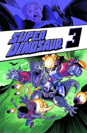 Super Dinosaur Volume 3 de Robert Kirkman