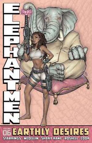 Elephantmen Volume 6: Earthly Desires de Richard Starkings