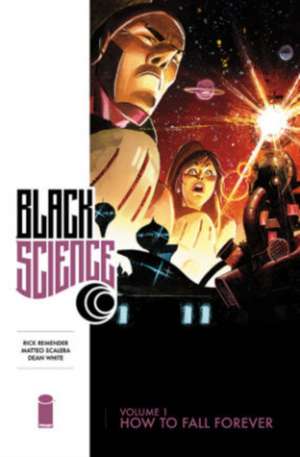 Black Science Volume 1: How to Fall Forever de Rick Remender