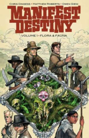 Manifest Destiny Volume 1: Flora & Fauna de Chris Dingess