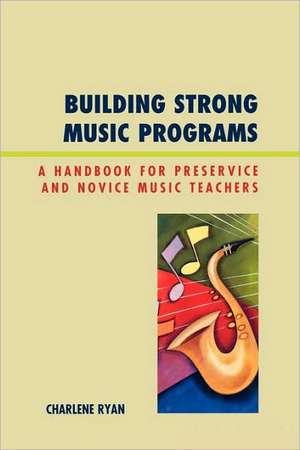 Building Strong Music Programs de Charlene Ryan