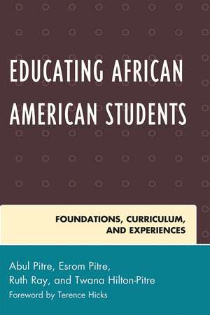 Educating African American Students: Foundations, Curriculum, and Experiences de Abul Pitre