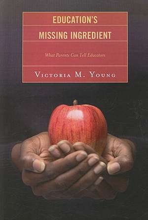 Education's Missing Ingredient de Victoria M. Young