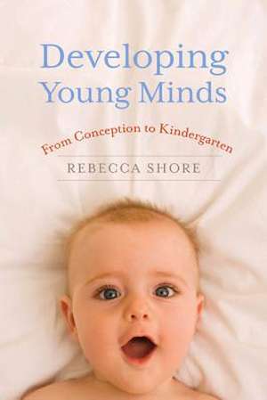 Developing Young Minds de Rebecca Shore