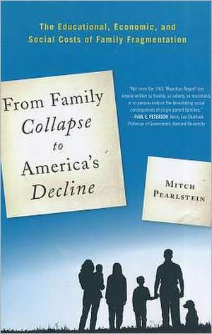 From Family Collapse to America's Decline de Mitch Pearlstein