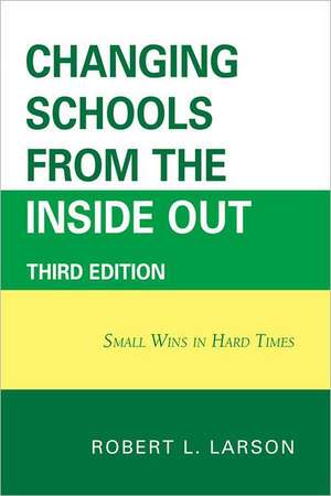 Changing Schools from the Inside Out de Robert L.DVM Larson