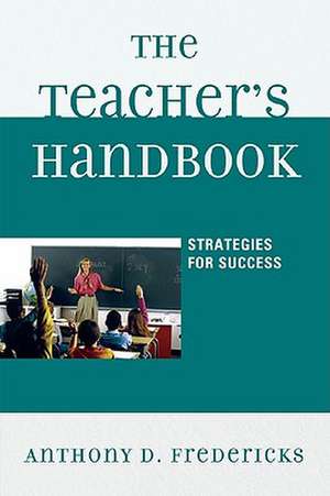 The Teacher's Handbook: Strategies for Success de Anthony D. Fredericks