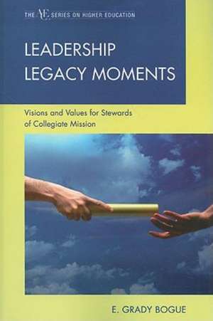 Leadership Legacy Moments de Grady E. Bogue