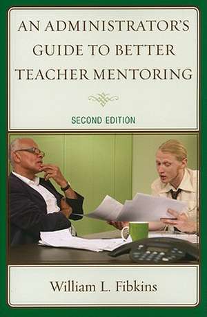 An Administrator's Guide to Teacher Mentoring de William L. Fibkins