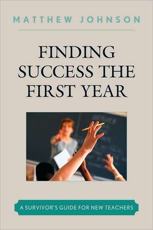 Finding Success the First Year de Matthew Johnson