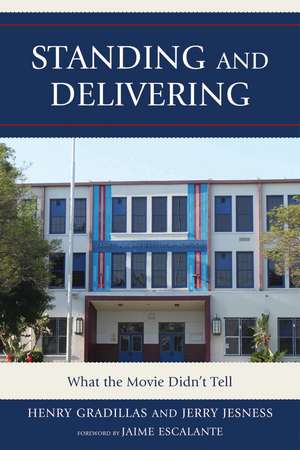 Standing and Delivering: What the Movie Didn't Tell de Henry Gradillas