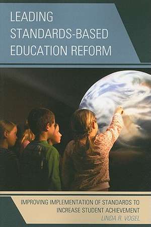 Leading Standards-Based Education Reform de Linda R. Vogel