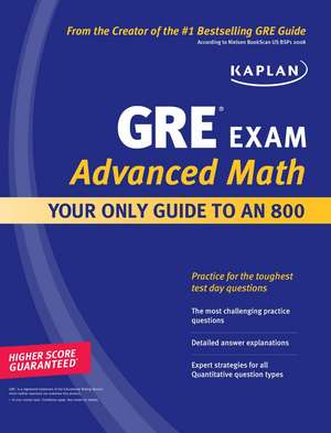 Kaplan GRE Exam Advanced Math: Your Only Guide to an 800 de Kaplan