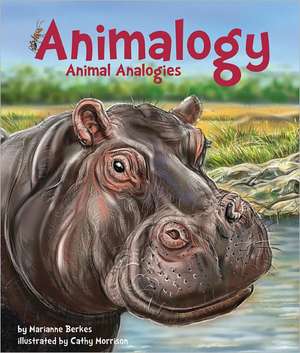 Animalogy: Animal Analogies de Marianne Berkes