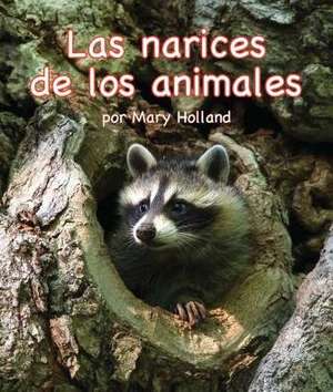 Las Narices de Los Animales (Animal Noses) de Mary Holland