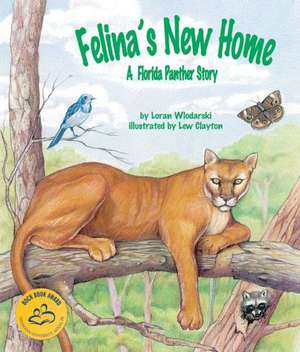 Felina's New Home: A Florida Panther Story de Loran Wlodarski