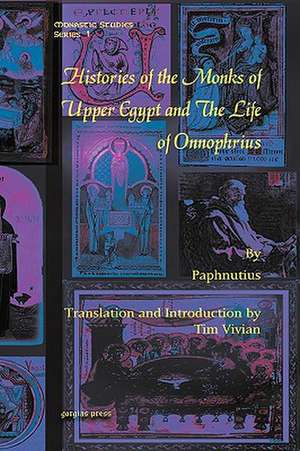 Histories of the Monks of Upper Egypt and the Life of Onnophrius: Selected Papers Presented to the Western Pacific Rim Patristics Society de Paphnutius