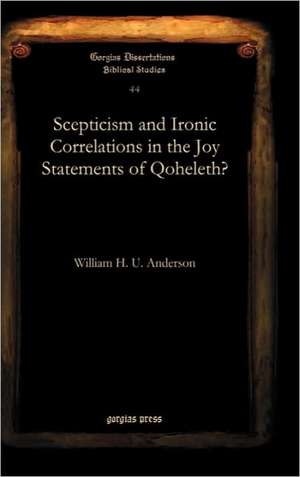 Scepticism and Ironic Correlations in the Joy Statements of Qoheleth? de William Anderson