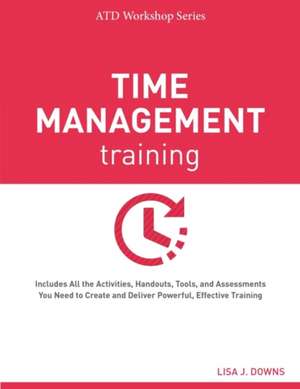 Time Management Training de Lisa J. Downs