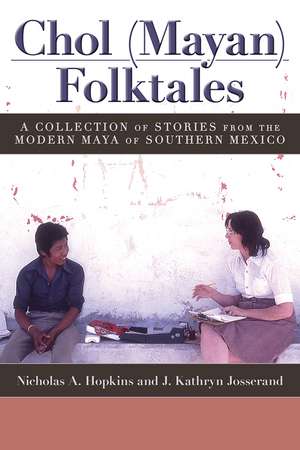 Chol (Mayan) Folktales: A Collection of Stories from the Modern Maya of Southern Mexico de Nicholas A. Hopkins