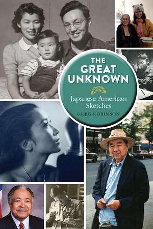 The Great Unknown: Japanese American Sketches de Greg Robinson