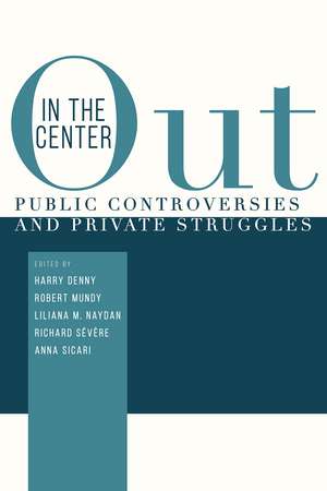 Out in the Center: Public Controversies and Private Struggles de Harry C. Denny