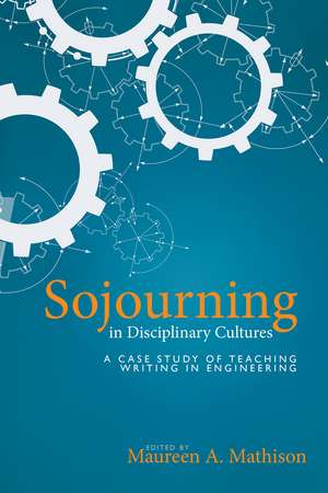 Sojourning in Disciplinary Cultures: A Case Study of Teaching Writing in Engineering de Maureen Mathison