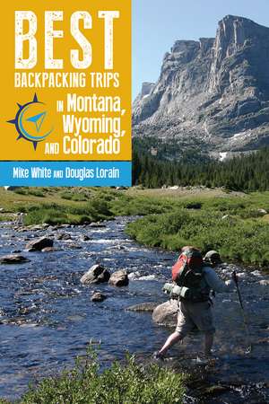 Best Backpacking Trips in Montana, Wyoming, and Colorado de Mike White