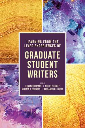 Learning from the Lived Experiences of Graduate Student Writers de Shannon Madden