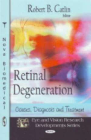 Retinal Degeneration de Robert B. Catlin