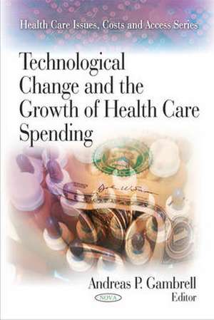 Technological Change and the Growth of Health Care Spending de Andreas P. Gambrell