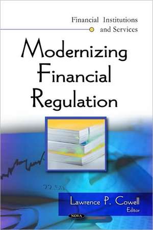 Modernizing Financial Regulation de Lawrence P. Cowell