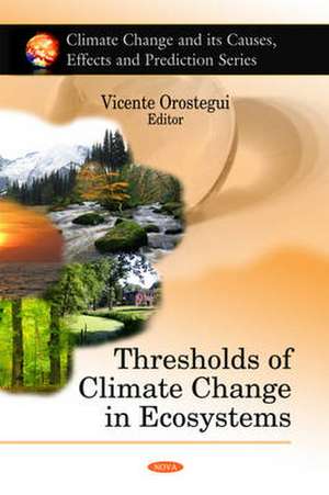 Thresholds of Climate Change in Ecosystems de Vicente Orostegui