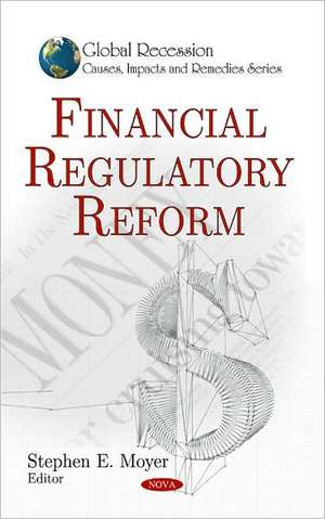 Financial Regulatory Reform de Stephen E. Moyer