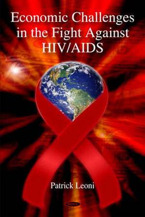 Economic Challenges in the Fight Against HIV/AIDS de Patrick Leoni