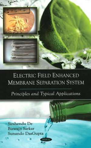 Electric Field Enhanced Membrane Separation System de Sirshendu De