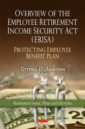 Overview of the Employee Retirement Income Security Act (ERISA) de Terrence D. Anderson