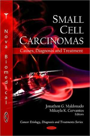 Small Cell Carcinomas de Jonathon G. Maldonado