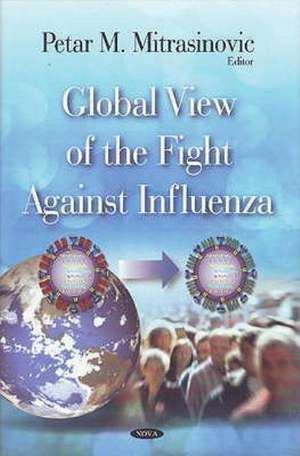 Global View of the Fight Against Influenza de Petar M. Mitrasinovic