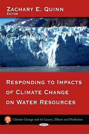 Responding to Impacts of Climate Change on Water Resources de Zachary E. Quinn