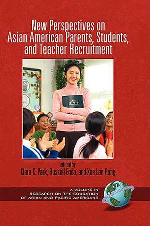 New Perspectives on Asian American Parents, Students, and Teacher Recruitment (Hc) de Russell Comp Endo