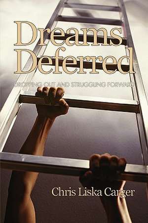 Dreams Deferred de Chris Liska Carger