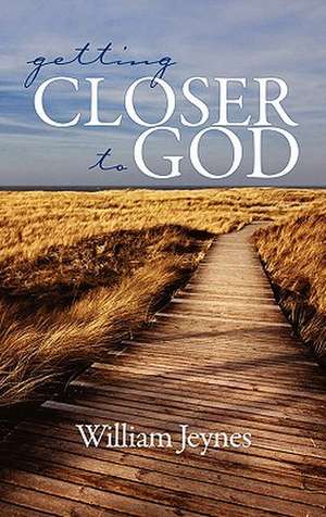 Getting Closer to God (Hc) de William Jeynes