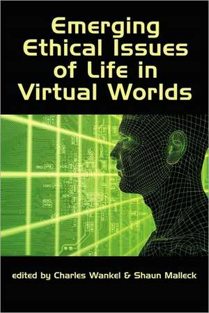 Emerging Ethical Issues of Life in Virtual Worlds (PB) de Shaun Malleck