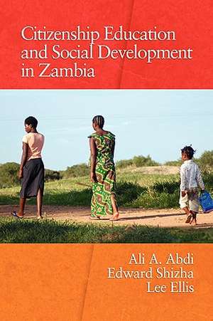 Citizenship Education and Social Development in Zambia (PB) de Ali A. Abdi