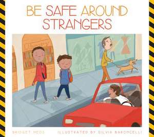 Be Safe Around Strangers de Bridget Heos